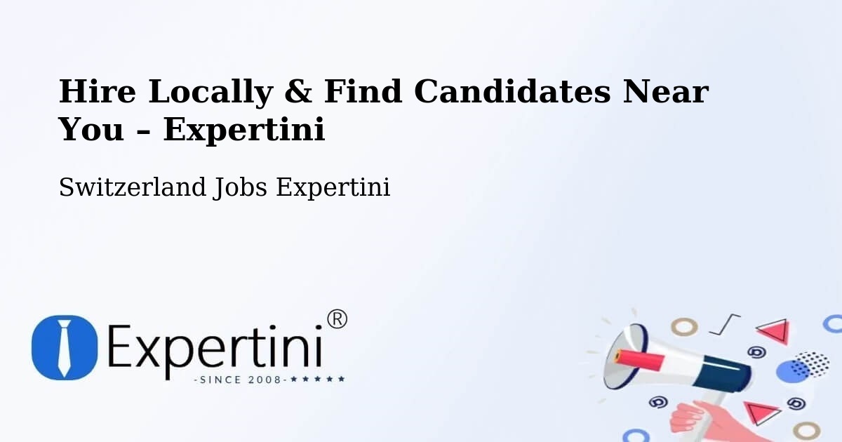Hire Locally in Bex – Find Qualified Candidates Near You - Bex, Switzerland Jobs Expertini