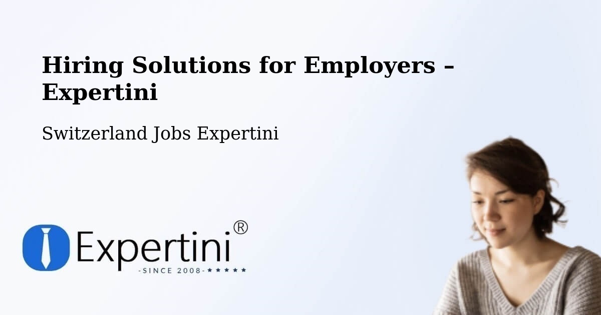 Hiring Solutions for Employers in Bex - Bex, Switzerland Jobs Expertini