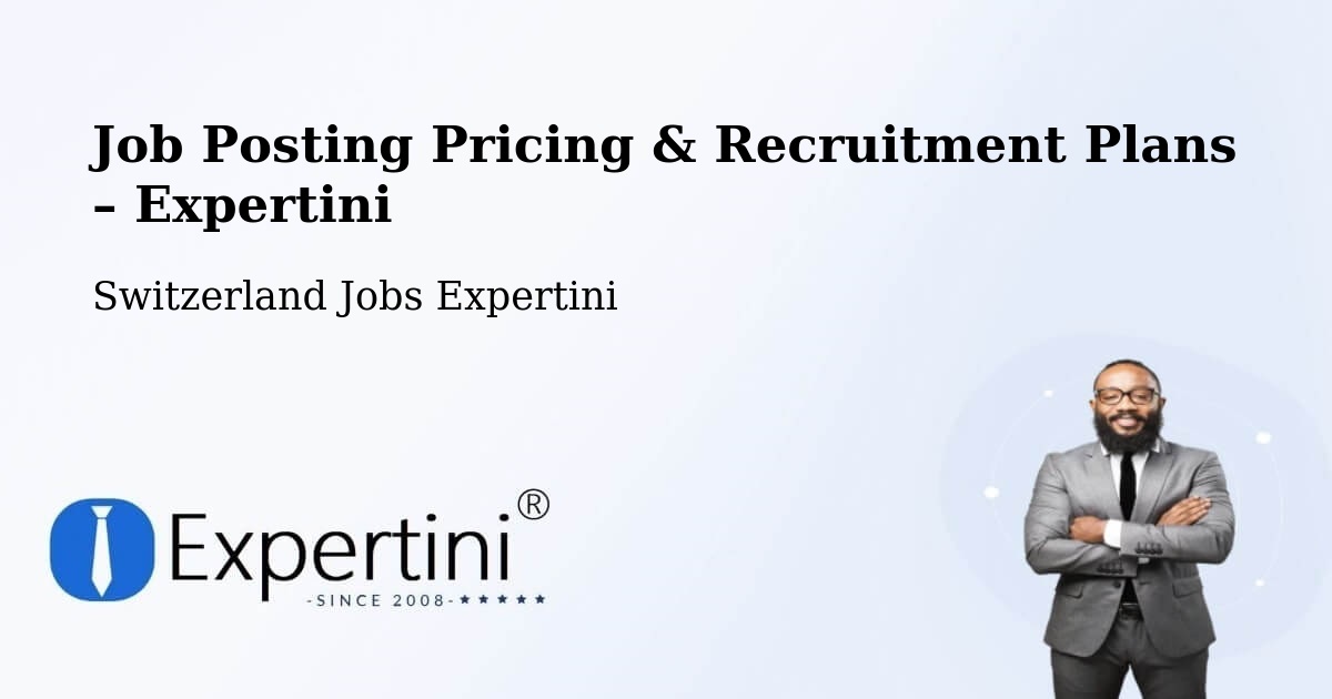 Job Posting Pricing & Recruitment Plans – Bex - Bex, Switzerland Jobs Expertini